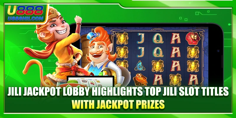 Jili Jackpot Lobby highlights top Jili slot titles with jackpot prizes Jili Jackpot Lobby highlights top Jili slot titles with jackpot prizes