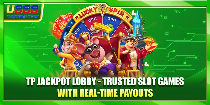 TP Jackpot Lobby - Trusted Slot Games with Real-Time Payouts