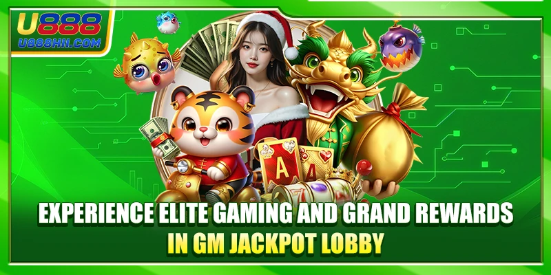 Experience elite gaming and grand rewards in GM Jackpot Lobby Experience elite gaming and grand rewards in GM Jackpot Lobby