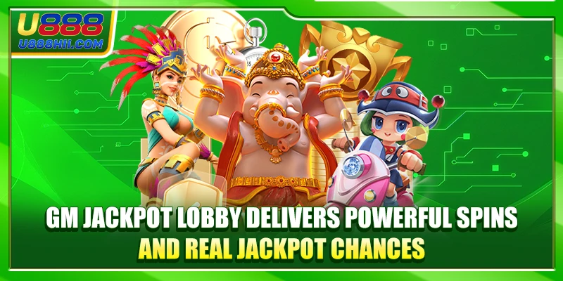 GM Jackpot Lobby delivers powerful spins and real jackpot chances GM Jackpot Lobby delivers powerful spins and real jackpot chances