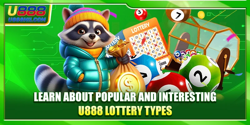 Learn about popular and interesting U888 lottery types