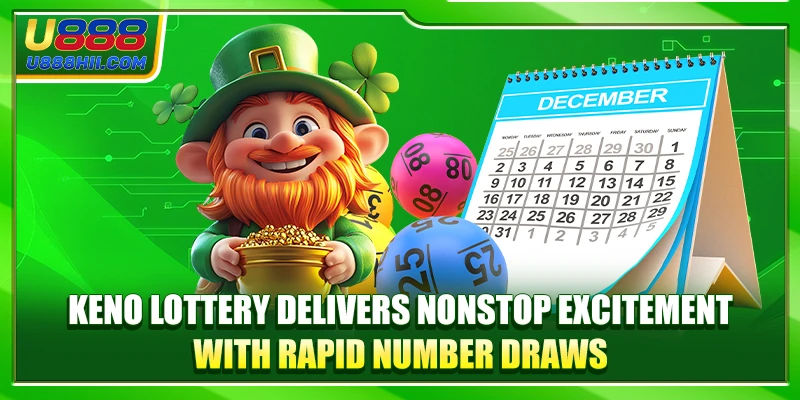 Keno Lottery delivers nonstop excitement with rapid number draws.