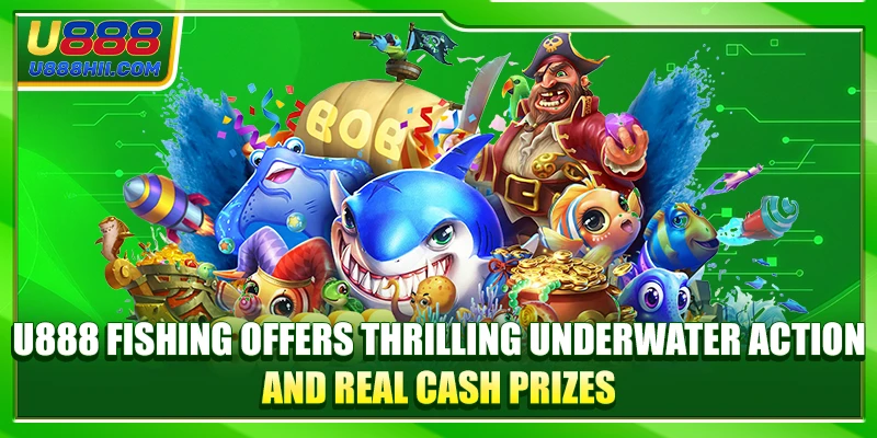 U888 Fishing offers thrilling underwater action and real cash prizes. U888 Fishing offers thrilling underwater action and real cash prizes.