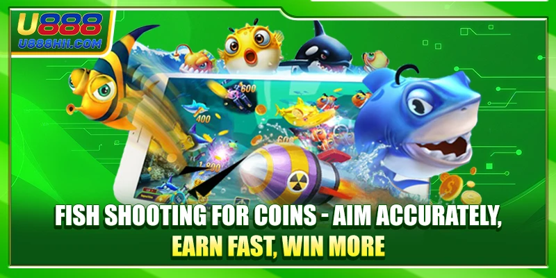 Fish Shooting for Coins - Aim Accurately Earn Fast, Win More