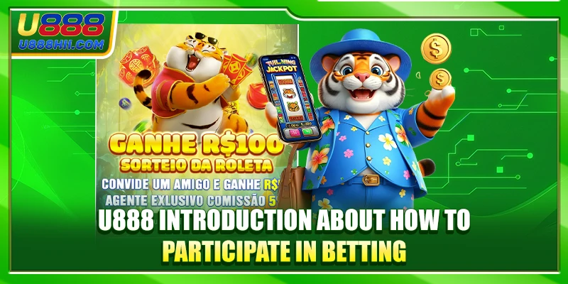 U888 introduction about how to participate in betting
