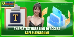 The Fastest U888 Link To Access Safe Playground