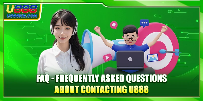 FAQ - Frequently asked questions about contacting U888