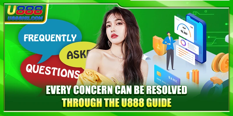 Every concern can be resolved through the U888 guide Every concern can be resolved through the U888 guide