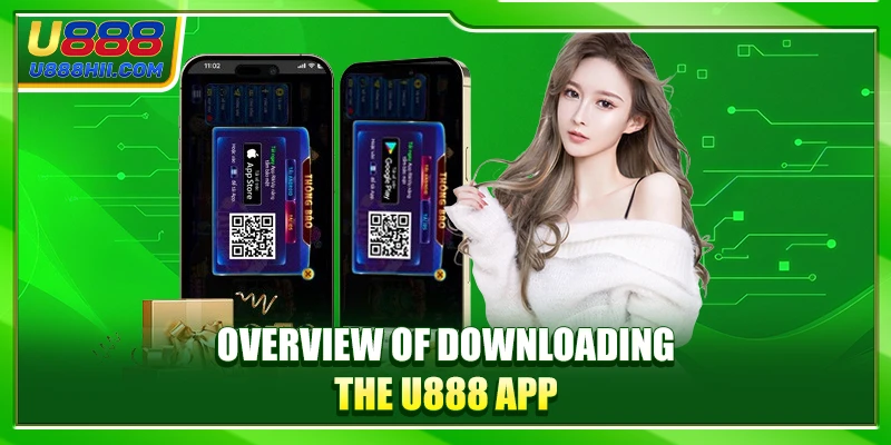 Overview of downloading the U888 app