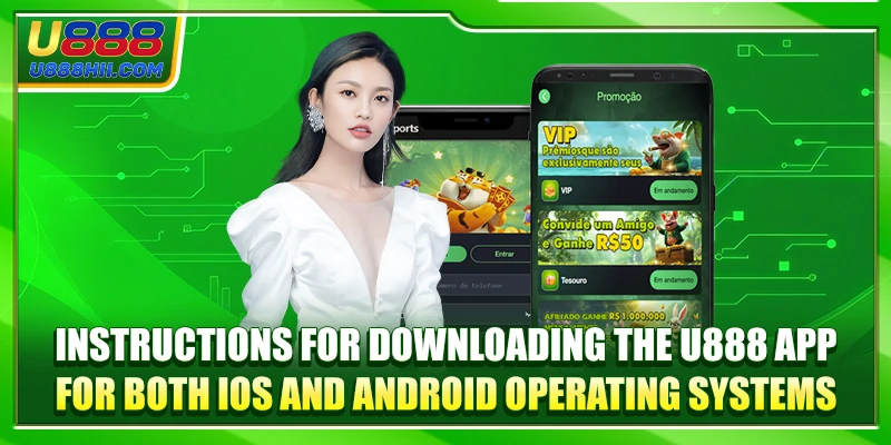 Instructions for downloading the U888 app for both iOS and Android
