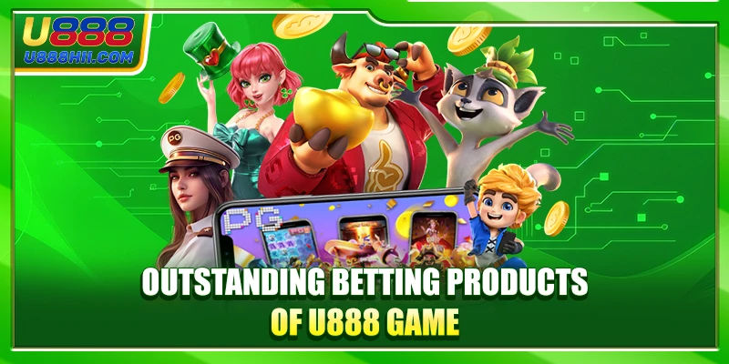 Outstanding betting products of U888