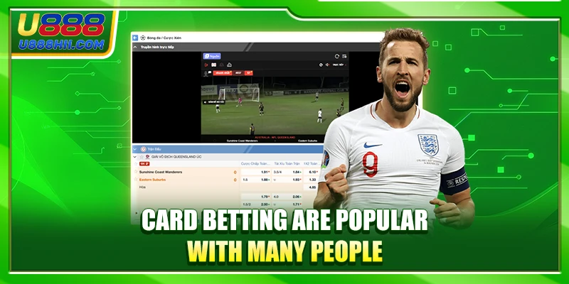 Card Betting are popular with many people