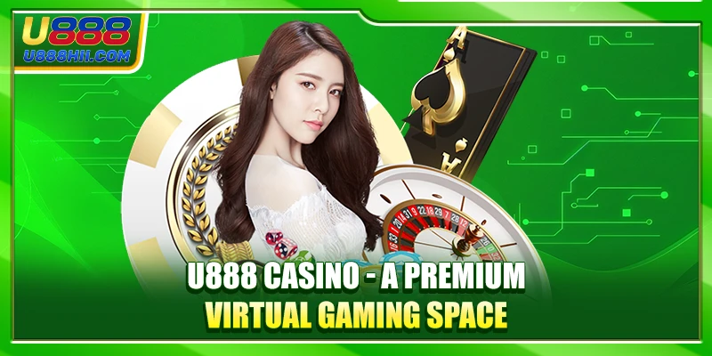 U888 Casino - A Premium Virtual Gaming Space U888 Casino - A Premium Virtual Gaming Space