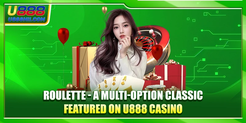 Roulette - A Multi‑Option Classic Featured on U888 Casino Roulette - A Multi‑Option Classic Featured on U888 Casino