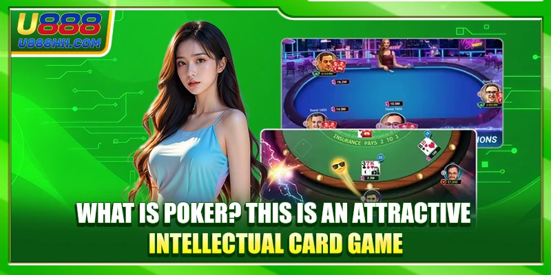 What is Poker? This is an attractive intellectual card game