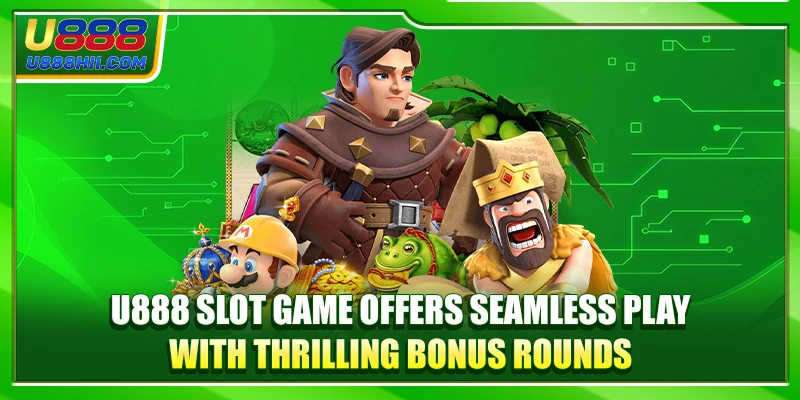 U888 Slot Game offers seamless play with thrilling bonus rounds U888 Slot Game offers seamless play with thrilling bonus rounds